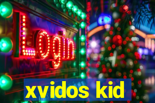 xvidos kid