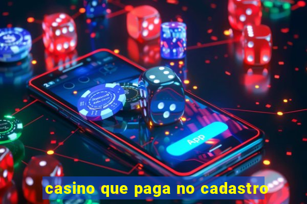 casino que paga no cadastro