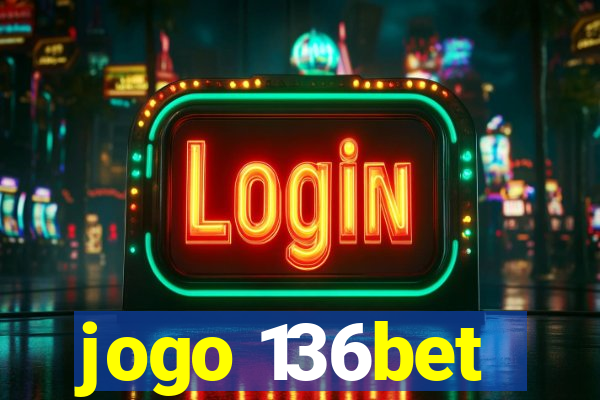 jogo 136bet