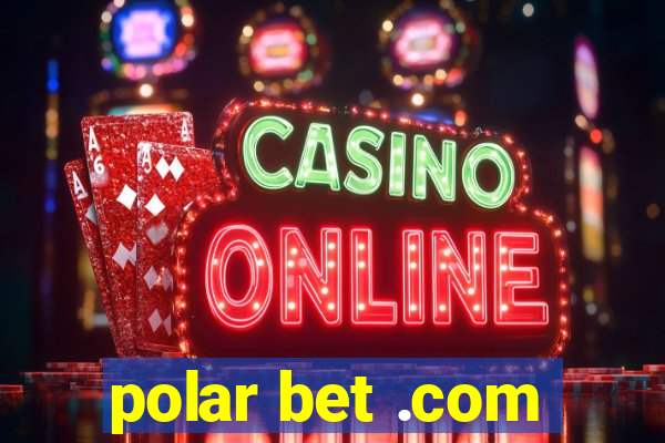 polar bet .com