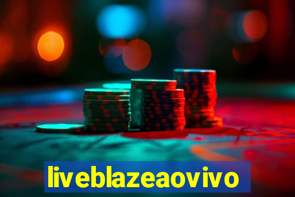 liveblazeaovivo