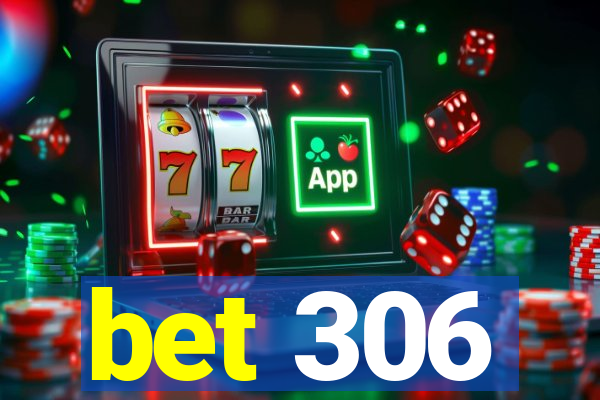 bet 306