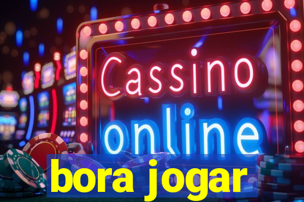 bora jogar