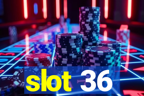 slot 36