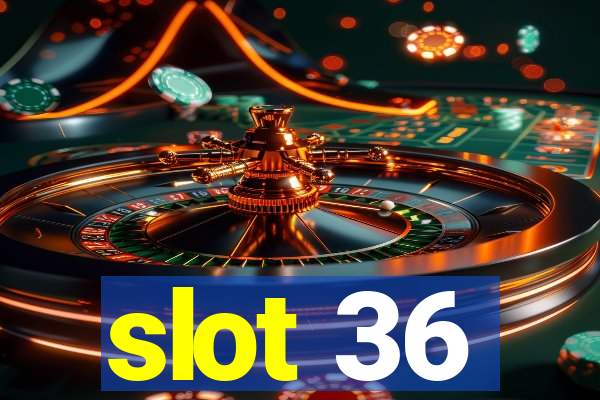 slot 36