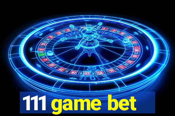 111 game bet