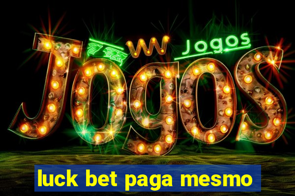 luck bet paga mesmo