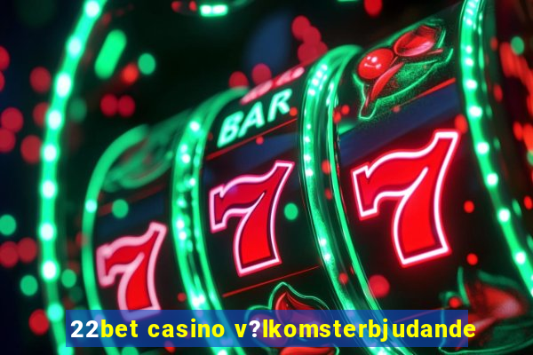 22bet casino v?lkomsterbjudande