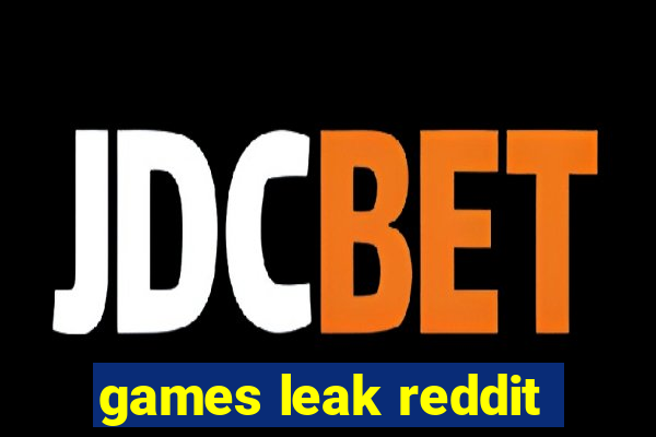 games leak reddit