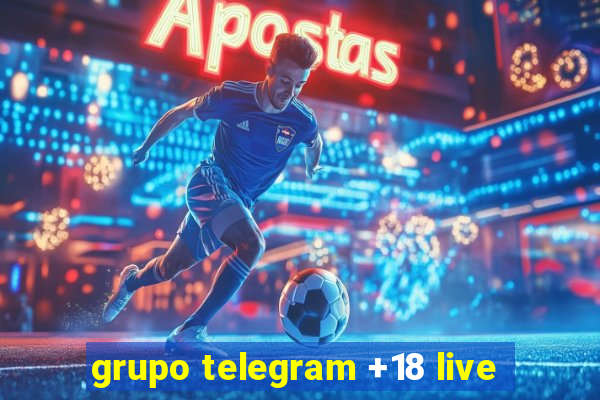 grupo telegram +18 live