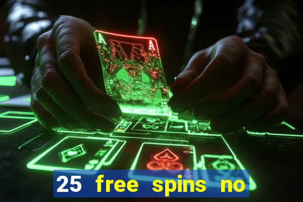 25 free spins no deposit casino