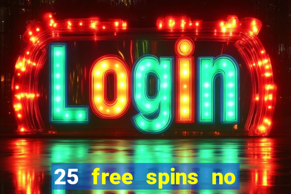 25 free spins no deposit casino