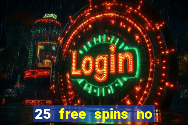 25 free spins no deposit casino