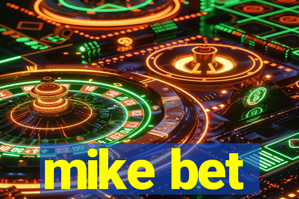 mike bet