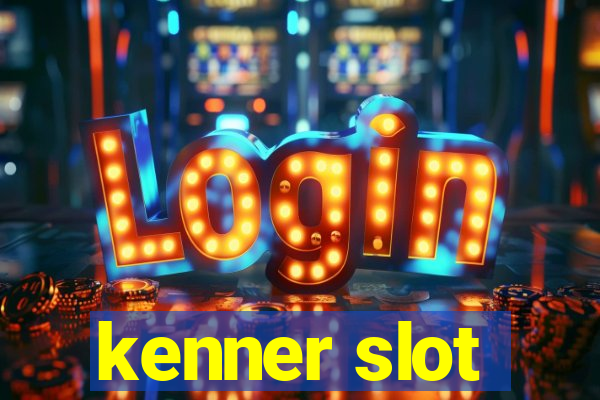 kenner slot