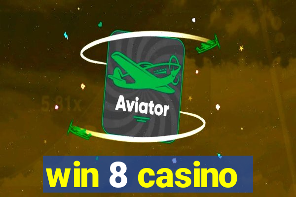 win 8 casino