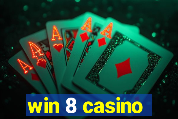 win 8 casino