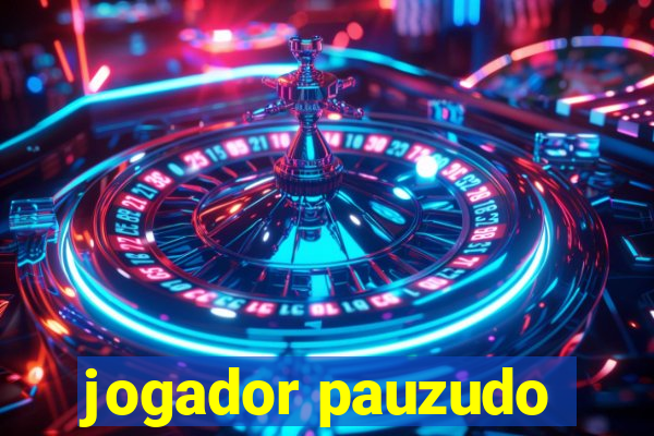 jogador pauzudo