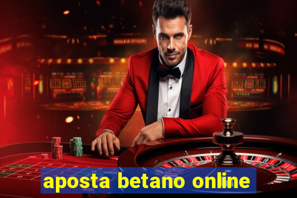 aposta betano online