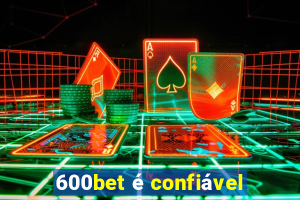 600bet é confiável