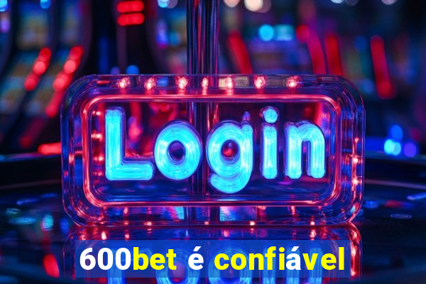 600bet é confiável