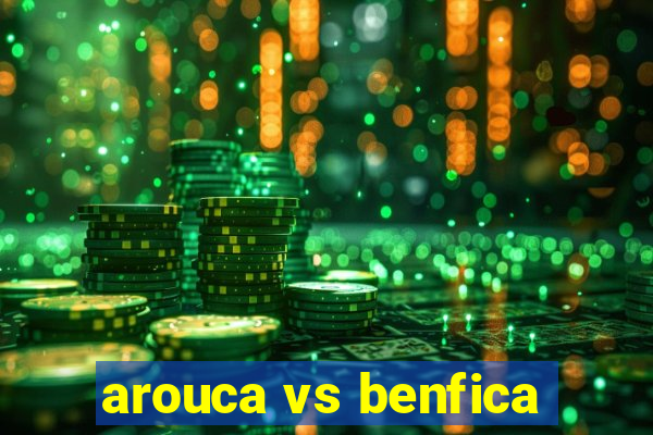 arouca vs benfica