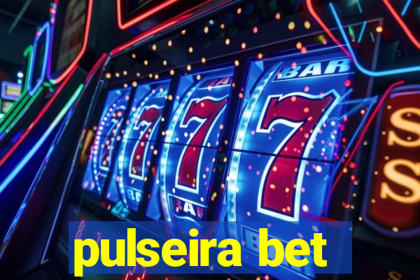 pulseira bet