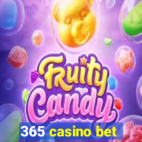 365 casino bet