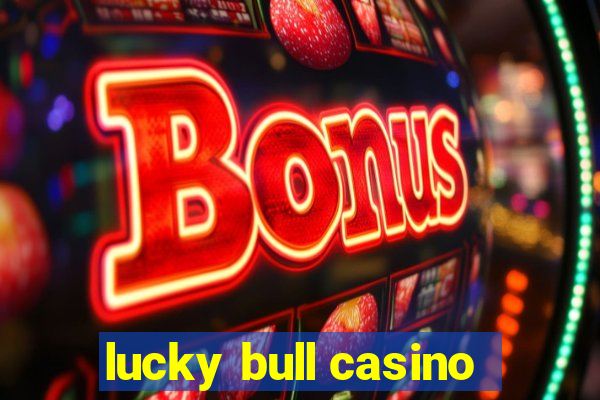 lucky bull casino