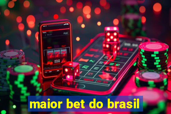 maior bet do brasil