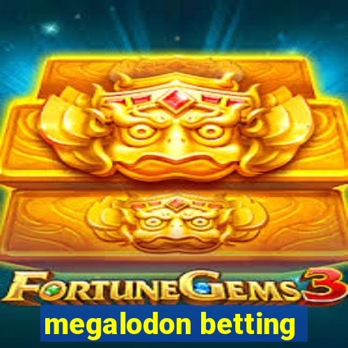 megalodon betting