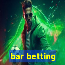 bar betting