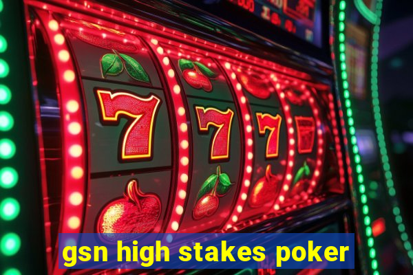 gsn high stakes poker