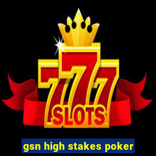 gsn high stakes poker