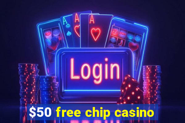 $50 free chip casino