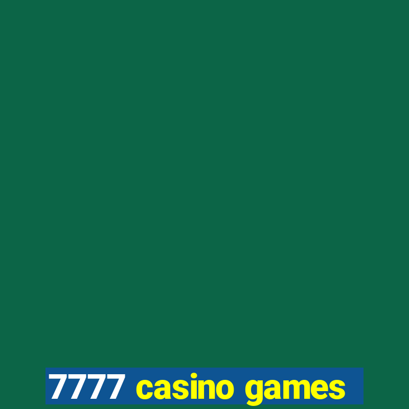 7777 casino games