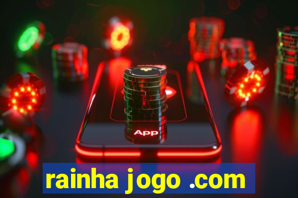 rainha jogo .com