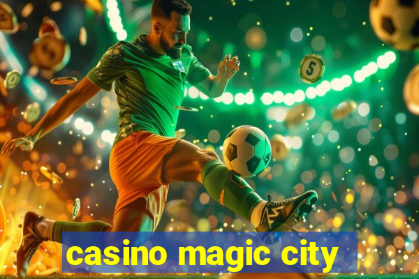 casino magic city