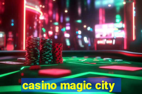 casino magic city