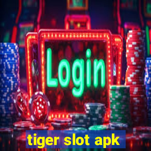 tiger slot apk