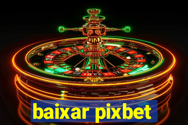 baixar pixbet