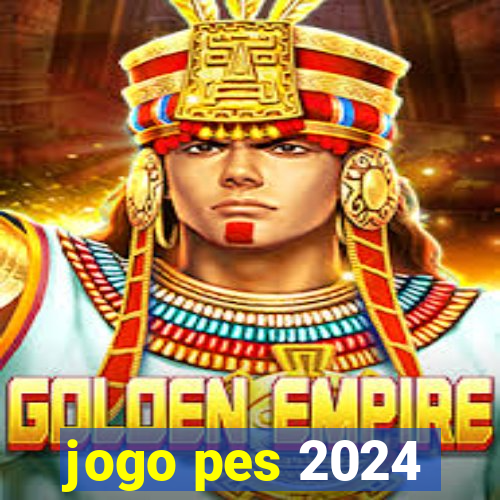 jogo pes 2024