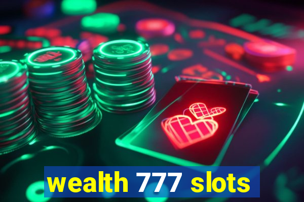 wealth 777 slots