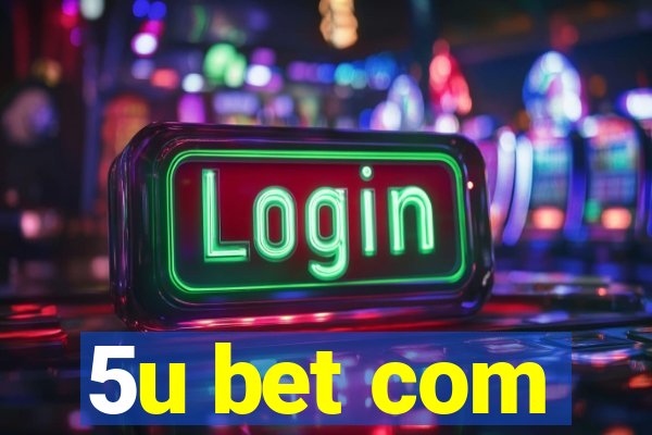 5u bet com