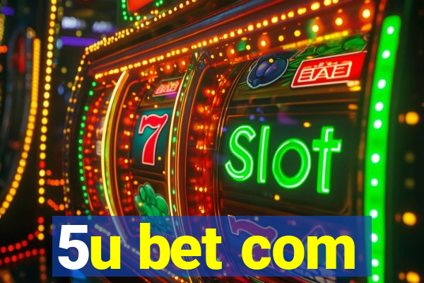 5u bet com