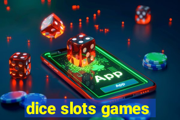 dice slots games