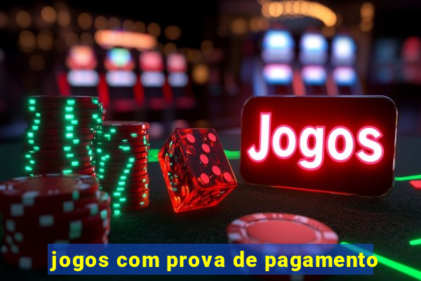 jogos com prova de pagamento