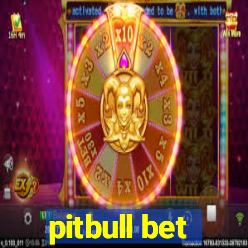 pitbull bet