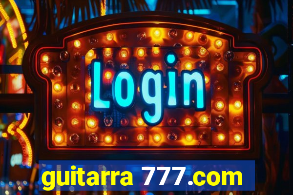 guitarra 777.com