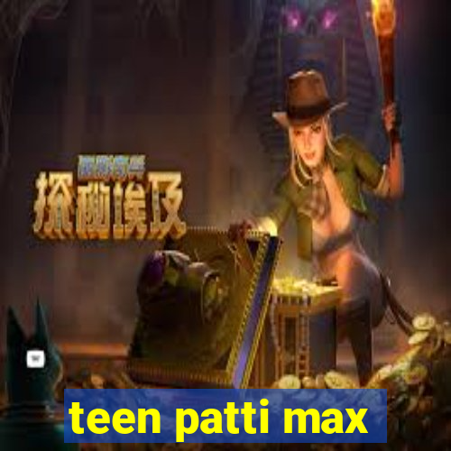 teen patti max